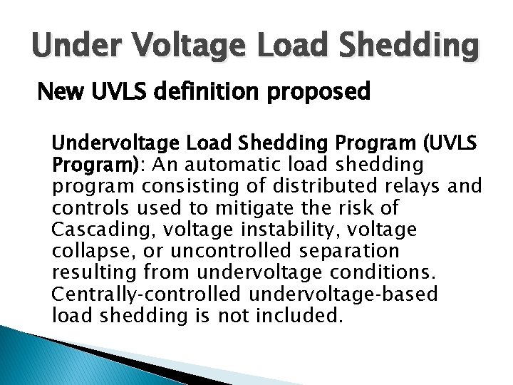 Under Voltage Load Shedding New UVLS definition proposed Undervoltage Load Shedding Program (UVLS Program):