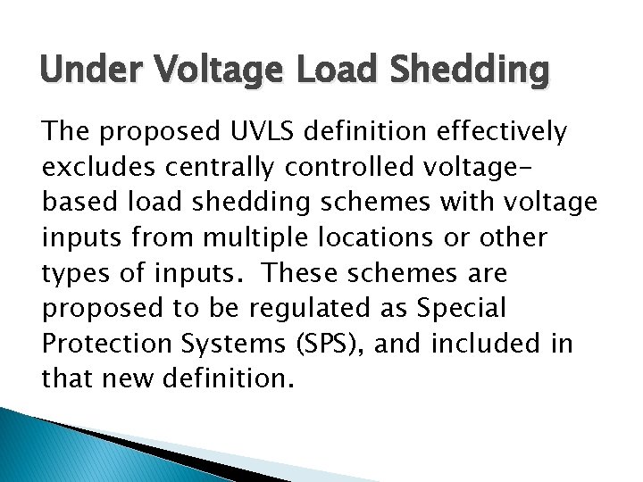 Under Voltage Load Shedding The proposed UVLS definition effectively excludes centrally controlled voltagebased load