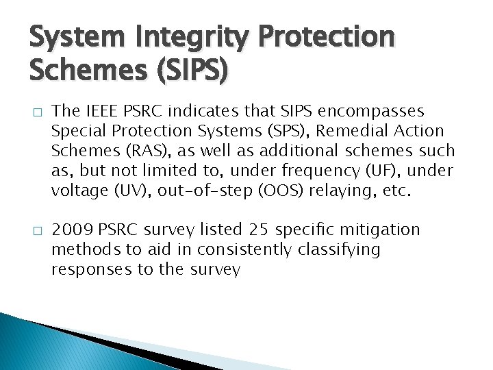 System Integrity Protection Schemes (SIPS) � � The IEEE PSRC indicates that SIPS encompasses