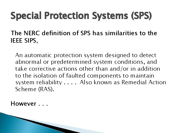 Special Protection Systems (SPS) The NERC definition of SPS has similarities to the IEEE