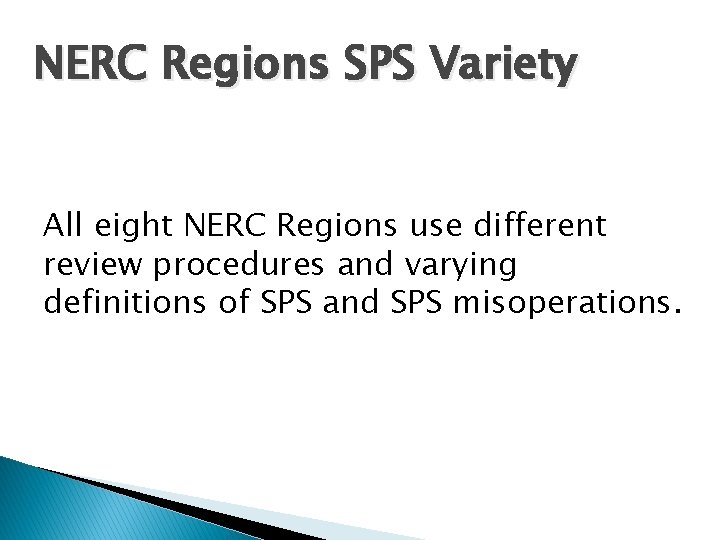 NERC Regions SPS Variety All eight NERC Regions use different review procedures and varying