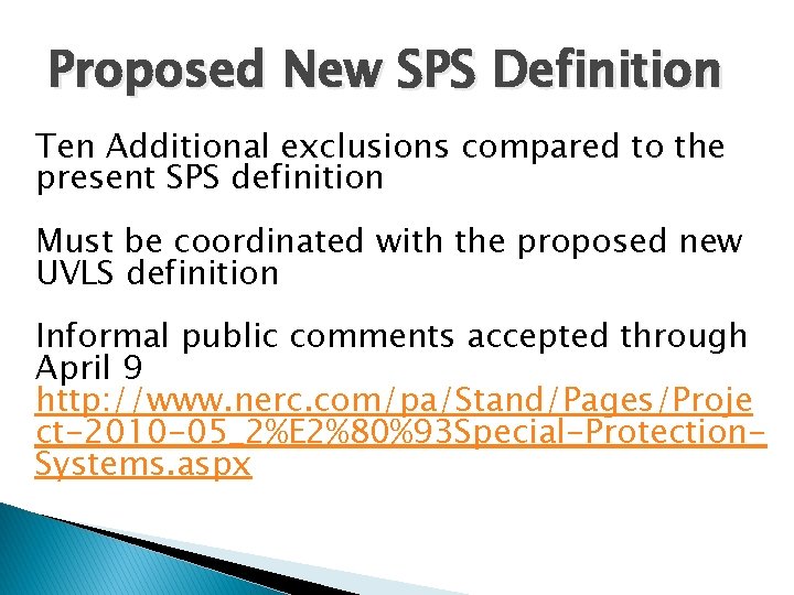 Proposed New SPS Definition Ten Additional exclusions compared to the present SPS definition Must