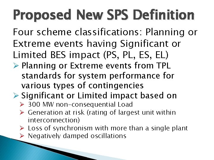 Proposed New SPS Definition Four scheme classifications: Planning or Extreme events having Significant or