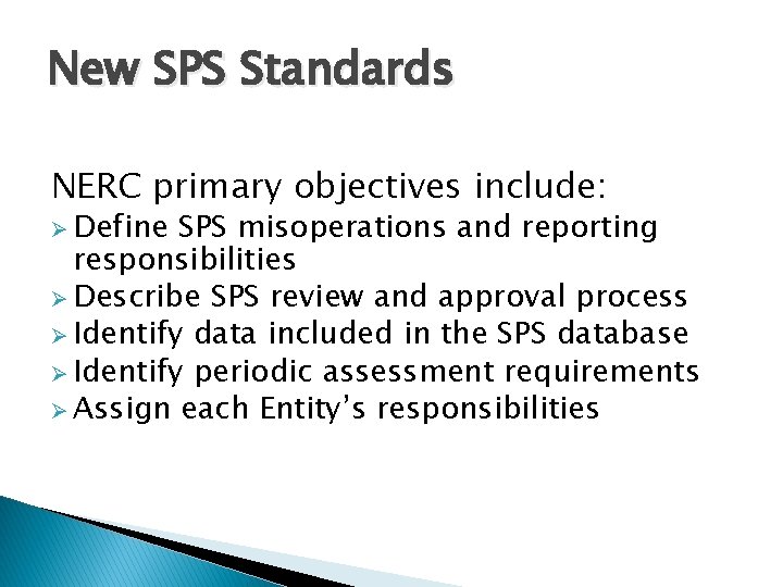 New SPS Standards NERC primary objectives include: Ø Define SPS misoperations and reporting responsibilities