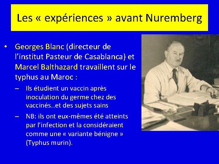 Les « expériences » avant Nuremberg • Georges Blanc (directeur de l’institut Pasteur de
