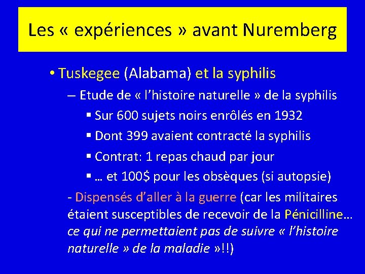 Les « expériences » avant Nuremberg • Tuskegee (Alabama) et la syphilis – Etude
