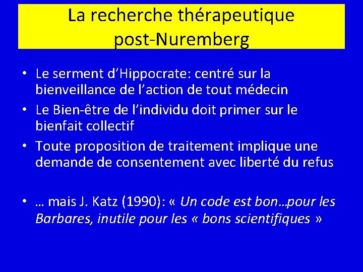 La recherche thérapeutique post-Nuremberg • Le serment d’Hippocrate: centré sur la bienveillance de l’action