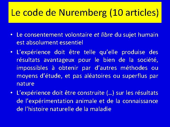 Le code de Nuremberg (10 articles) • Le consentement volontaire et libre du sujet