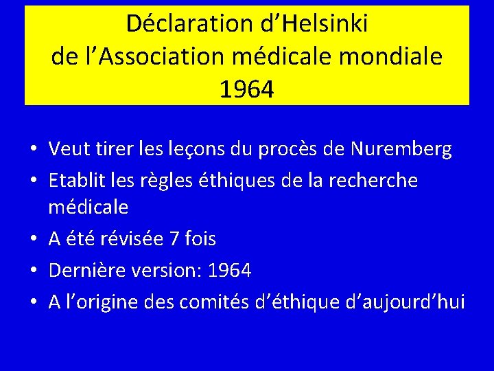 Déclaration d’Helsinki de l’Association médicale mondiale 1964 • Veut tirer les leçons du procès
