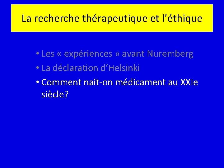 La recherche thérapeutique et l’éthique • Les « expériences » avant Nuremberg • La