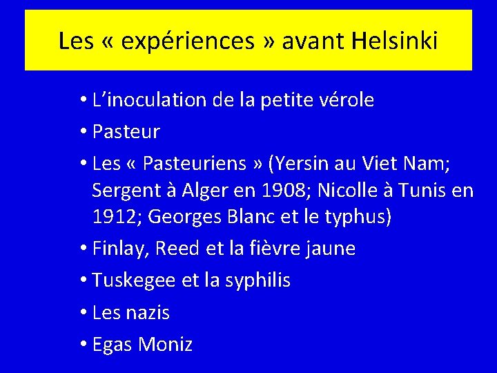 Les « expériences » avant Helsinki • L’inoculation de la petite vérole • Pasteur