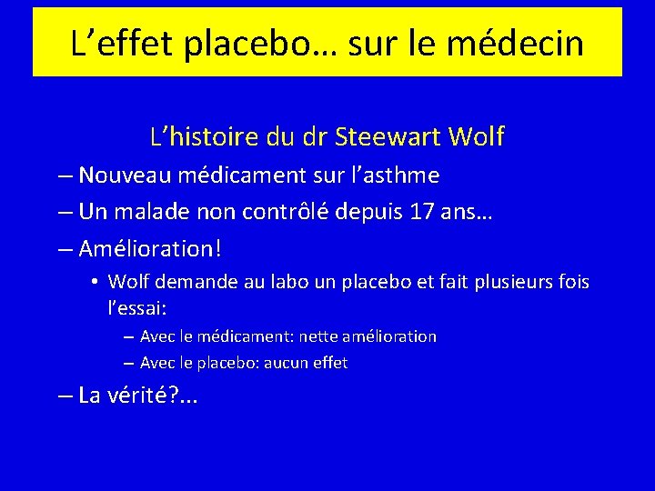 L’effet placebo… sur le médecin L’histoire du dr Steewart Wolf – Nouveau médicament sur