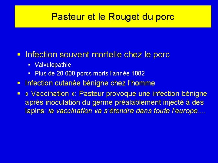 Pasteur et le Rouget du porc § Infection souvent mortelle chez le porc §