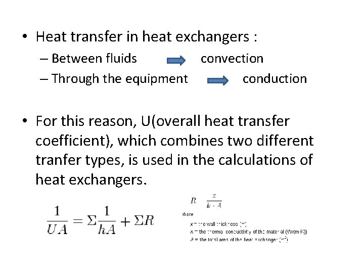  • Heat transfer in heat exchangers : – Between fluids convection – Through