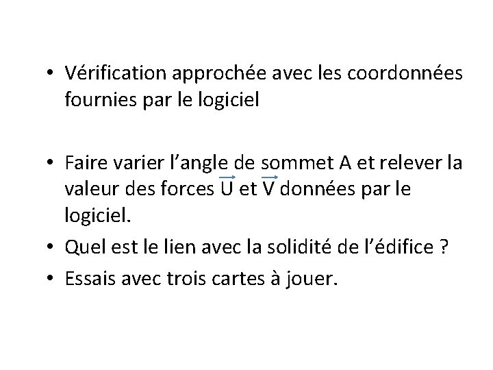  • Vérification approchée avec les coordonnées fournies par le logiciel • Faire varier