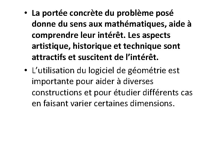  • La portée concrète du problème posé donne du sens aux mathématiques, aide