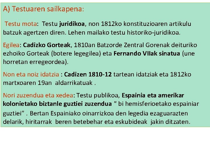 A) Testuaren sailkapena: Testu mota: Testu juridikoa, non 1812 ko konstituzioaren artikulu batzuk agertzen