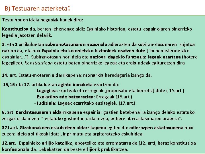 B) Testuaren azterketa: Testu honen ideia nagusiak hauek dira: Konstituzioa da, bertan lehenengo aldiz