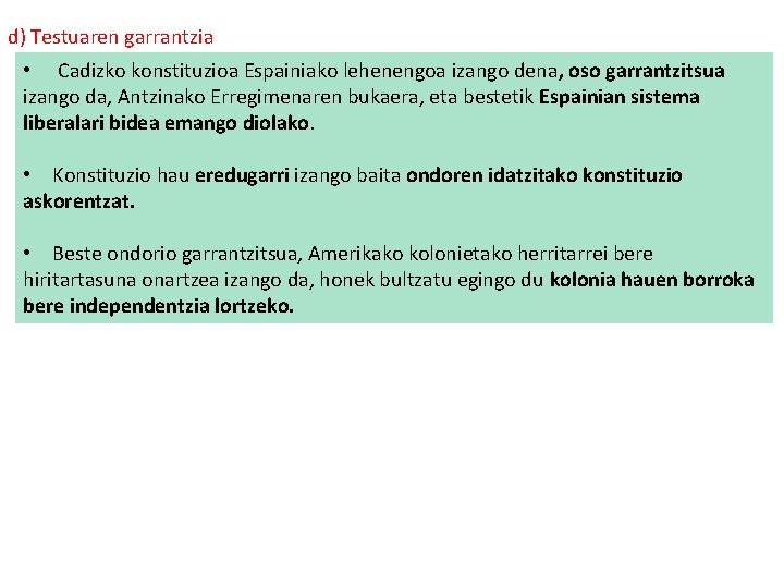 d) Testuaren garrantzia • Cadizko konstituzioa Espainiako lehenengoa izango dena, oso garrantzitsua izango da,