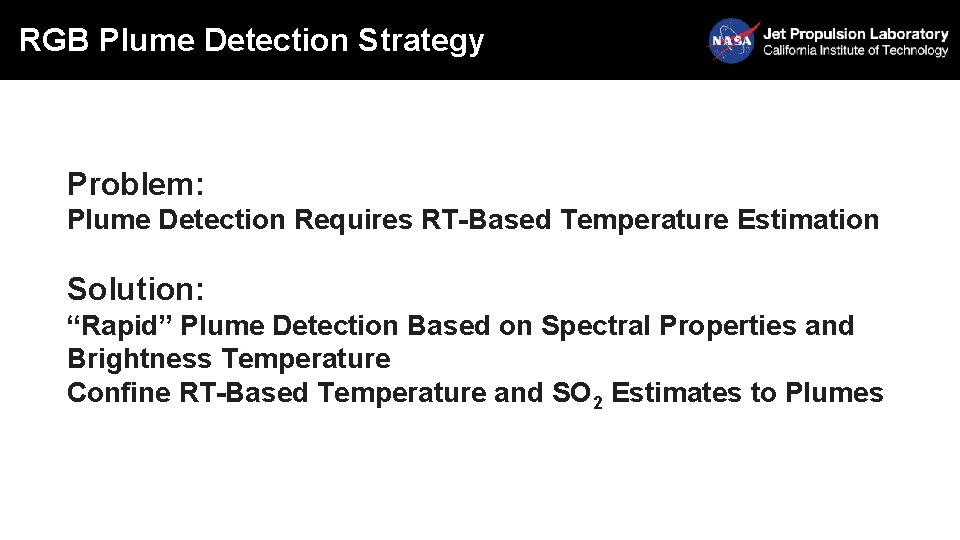 RGB Plume Detection Strategy Problem: Plume Detection Requires RT-Based Temperature Estimation Solution: “Rapid” Plume