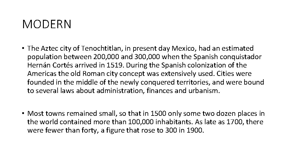 MODERN • The Aztec city of Tenochtitlan, in present day Mexico, had an estimated