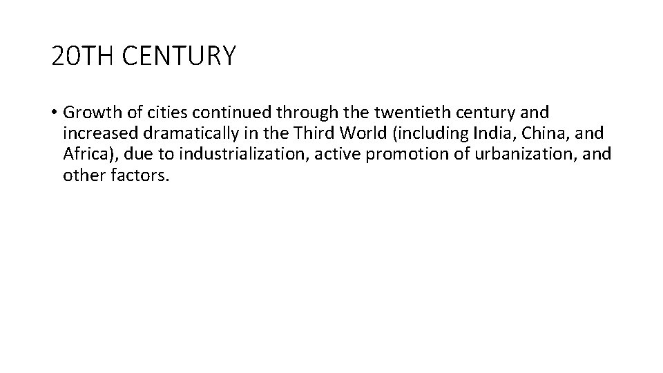 20 TH CENTURY • Growth of cities continued through the twentieth century and increased