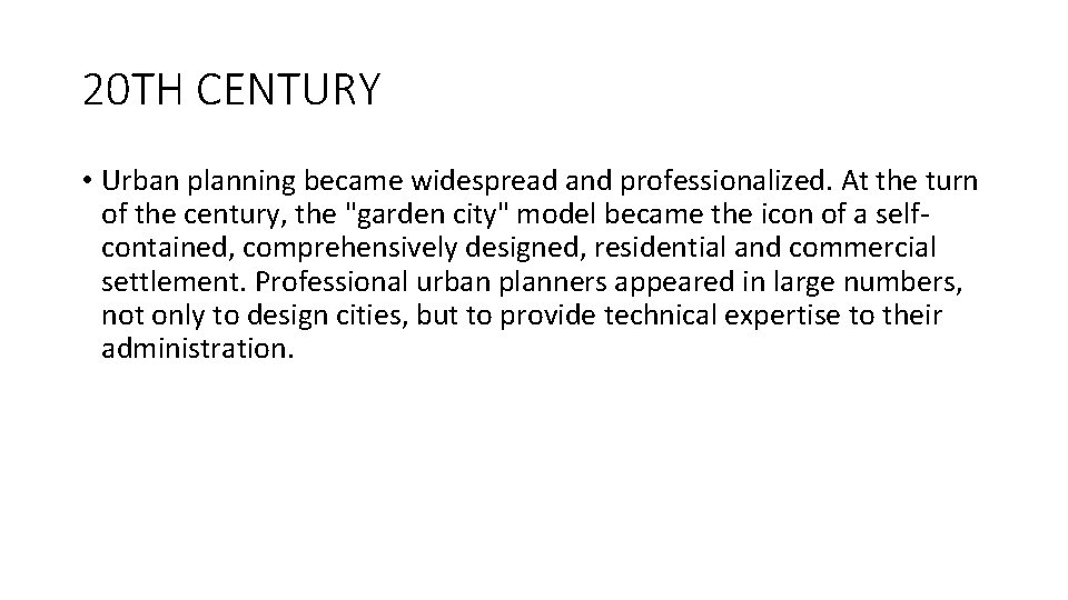 20 TH CENTURY • Urban planning became widespread and professionalized. At the turn of