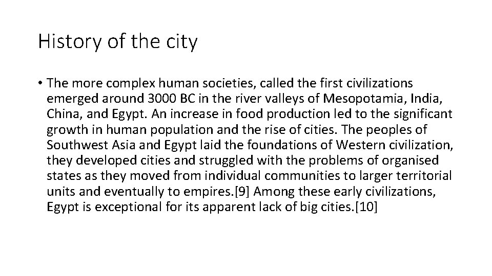 History of the city • The more complex human societies, called the first civilizations