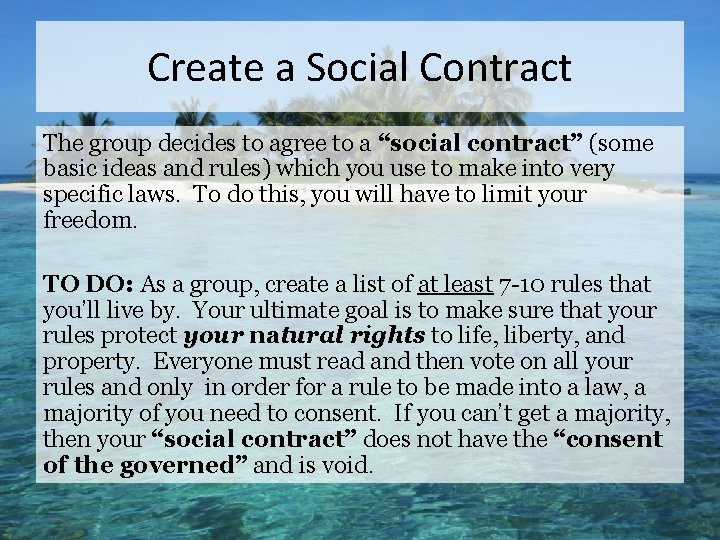 Create a Social Contract The group decides to agree to a “social contract” (some