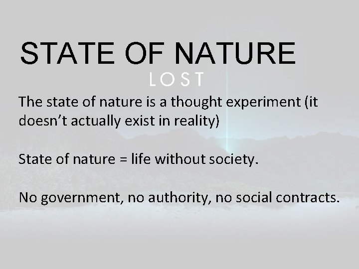 STATE OF NATURE The state of nature is a thought experiment (it doesn’t actually