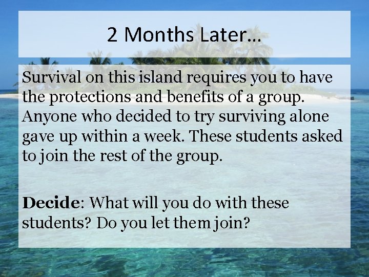 2 Months Later… Survival on this island requires you to have the protections and