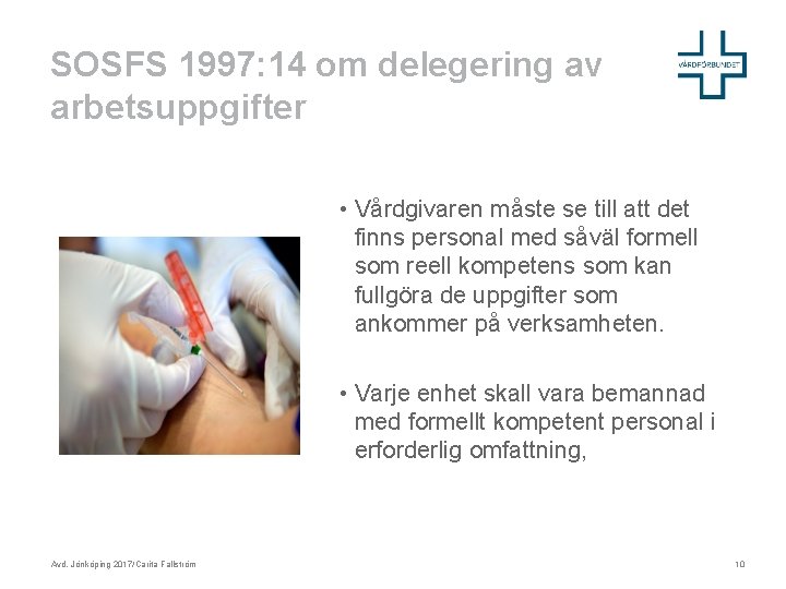 SOSFS 1997: 14 om delegering av arbetsuppgifter • Vårdgivaren måste se till att det