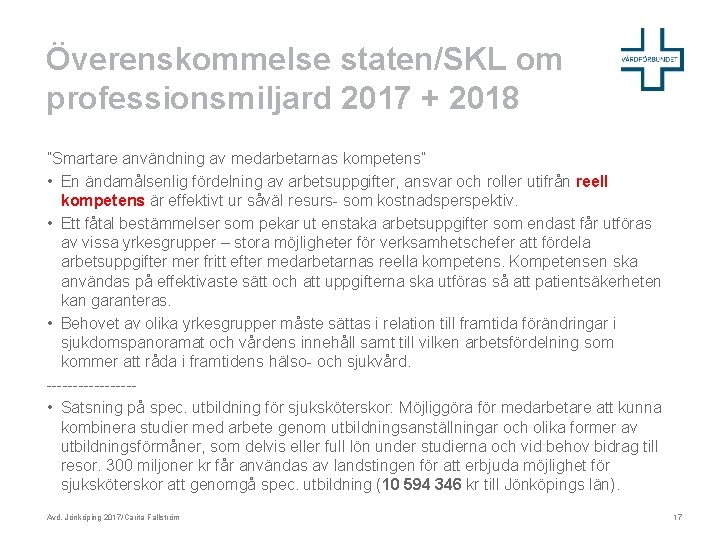 Överenskommelse staten/SKL om professionsmiljard 2017 + 2018 ”Smartare användning av medarbetarnas kompetens” • En