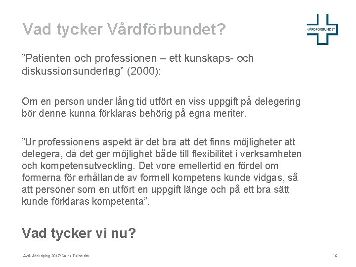 Vad tycker Vårdförbundet? ”Patienten och professionen – ett kunskaps- och diskussionsunderlag” (2000): Om en