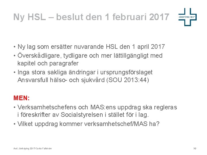 Ny HSL – beslut den 1 februari 2017 • Ny lag som ersätter nuvarande
