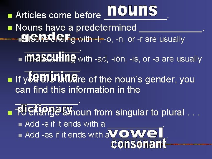 n n Articles come before ______. Nouns have a predetermined ______. n n Nouns