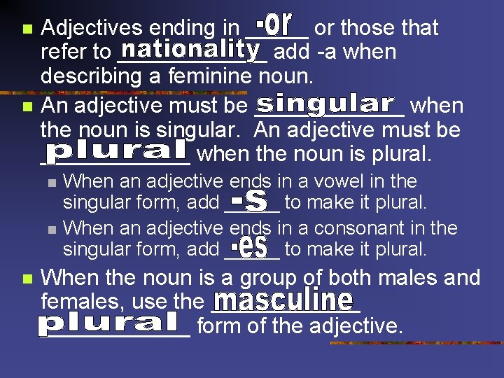 n n Adjectives ending in _____ or those that refer to ______ add -a