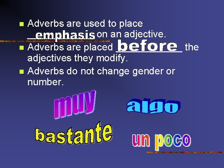 n n n Adverbs are used to place ______ on an adjective. Adverbs are