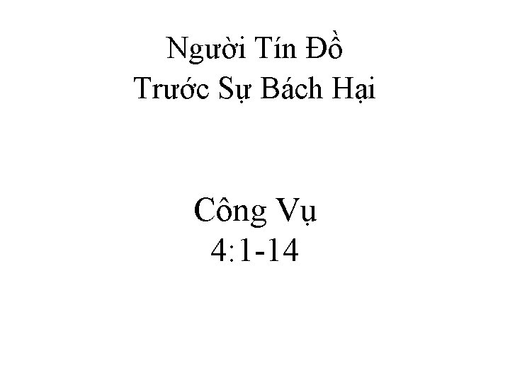 Người Tín Ðồ Trước Sự Bách Hại Công Vụ 4: 1 -14 