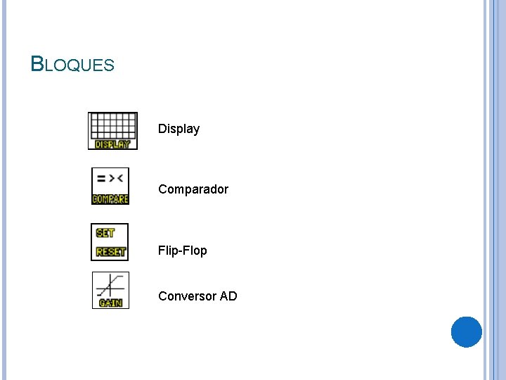 BLOQUES Display Comparador Flip-Flop Conversor AD 