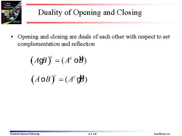 Duality of Opening and Closing • Opening and closing are duals of each other