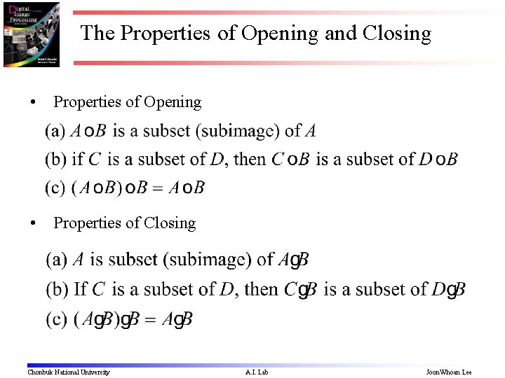The Properties of Opening and Closing • Properties of Opening • Properties of Closing