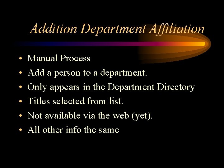 Addition Department Affiliation • • • Manual Process Add a person to a department.