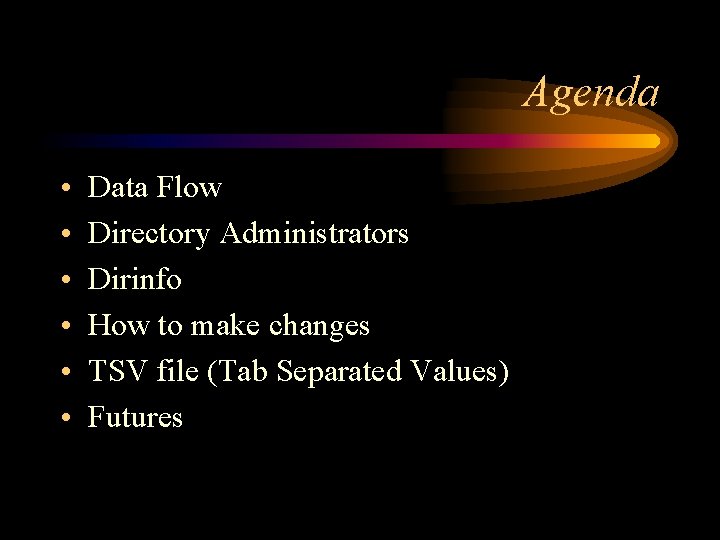 Agenda • • • Data Flow Directory Administrators Dirinfo How to make changes TSV