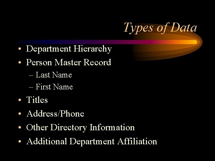 Types of Data • Department Hierarchy • Person Master Record – Last Name –