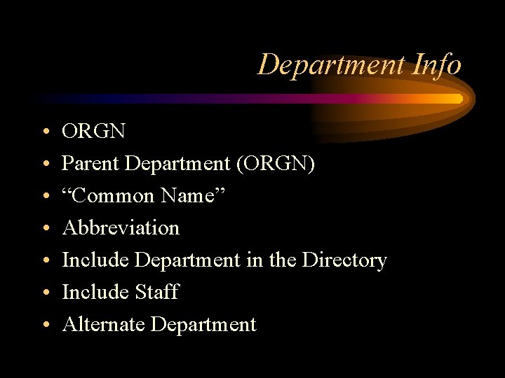 Department Info • • ORGN Parent Department (ORGN) “Common Name” Abbreviation Include Department in