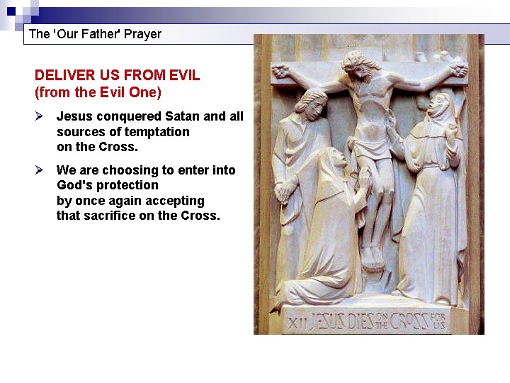 The 'Our Father' Prayer DELIVER US FROM EVIL (from the Evil One) Ø Jesus