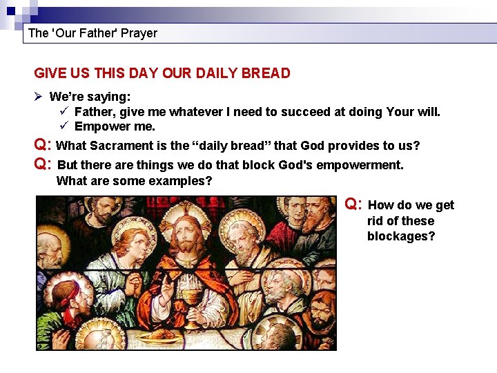 The 'Our Father' Prayer GIVE US THIS DAY OUR DAILY BREAD Ø We’re saying: