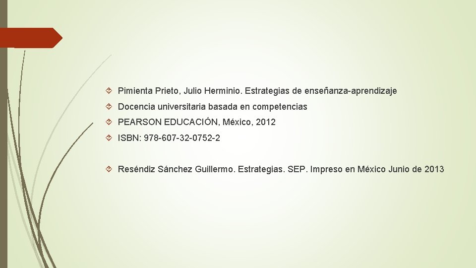  Pimienta Prieto, Julio Herminio. Estrategias de enseñanza-aprendizaje Docencia universitaria basada en competencias PEARSON
