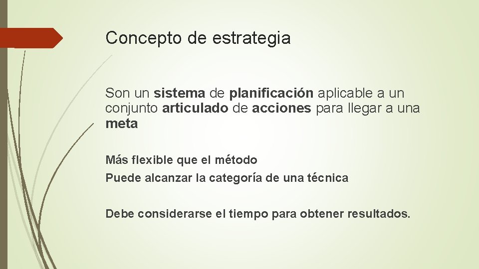 Concepto de estrategia Son un sistema de planificación aplicable a un conjunto articulado de